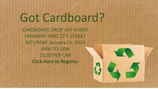 CARDBOARD DROP-OFF EVENT HIGHWAY YARD 37 C STREET SATURDAY, JANUARY 14, 2023 8AM TO 1PM