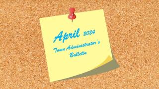 Town Administrator's Bulletin April 2024