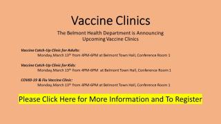Vaccine Clinics will take place at Belmont Town Hall, Conference Room 1 from 4:00PM-6:00PM