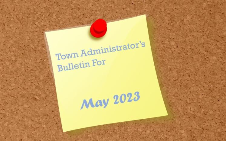 Town Administrator's Bulletin - May 2023