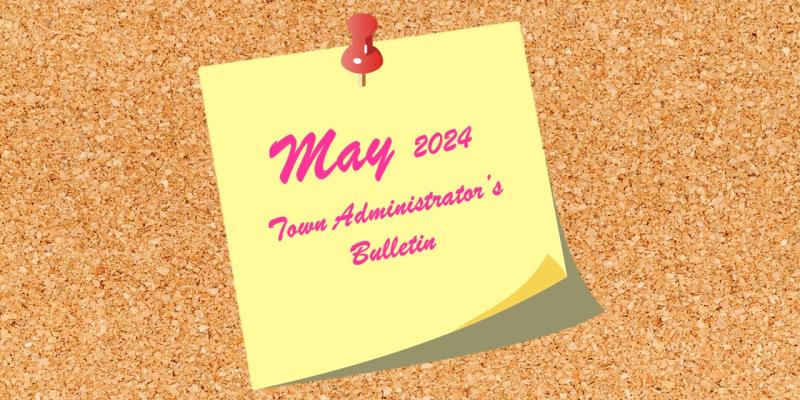 Town Administrator's Bulletin May 2024